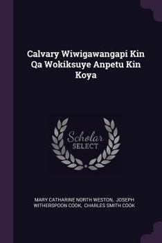 Paperback Calvary Wiwigawangapi Kin Qa Wokiksuye Anpetu Kin Koya Book
