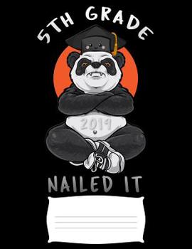 5th grade 2019 nailed it: Funny panda college ruled composition notebook for graduation / back to school 8.5x11