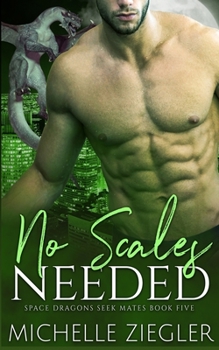 Paperback No Scales Needed: A Dragon Shifter Fated Mates Novel Book