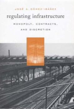 Hardcover Regulating Infrastructure: Monopoly, Contracts, and Discretion Book