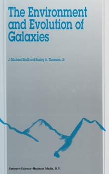 The Environment and Evolution of Galaxies: Proceedings of the Third Tetons Summer School Held in Grand Teton National Park, Wyoming, U.S.A., July 19