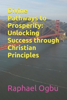 Paperback Divine Pathways to Prosperity: Unlocking Success through Christian Principles [Large Print] Book