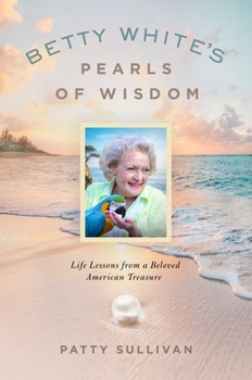 Hardcover Betty White's Pearls of Wisdom: Life Lessons from a Beloved American Treasure Book