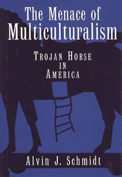Hardcover The Menace of Multiculturalism: Trojan Horse in America Book