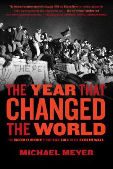 Hardcover The Year That Changed the World: The Untold Story Behind the Fall of the Berlin Wall Book