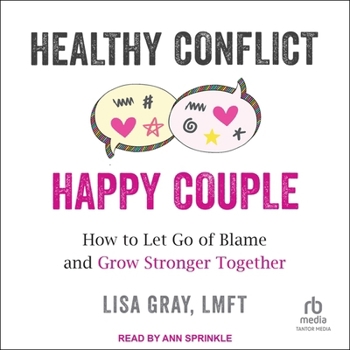 Audio CD Healthy Conflict, Happy Couple: How to Let Go of Blame and Grow Stronger Together Book