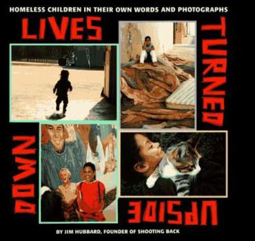 Hardcover Lives Turned Upside Down: Homeless Children in Their Own Words and Photographs Book