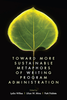 Paperback Toward More Sustainable Metaphors of Writing Program Administration Book