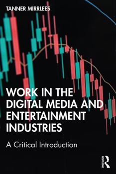 Paperback Work in the Digital Media and Entertainment Industries: A Critical Introduction Book