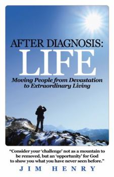 Perfect Paperback "After Diagnosis: Life,"" Moving people from devastation to extraordinary living""" Book