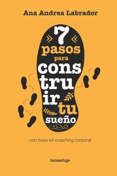 Paperback 7 pasos para construir tu sueño: Basado en el coaching corporal [Spanish] Book