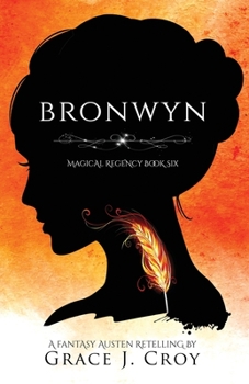 Bronwyn: A Fantasy Austen Retelling - Book #6 of the Magical Regency