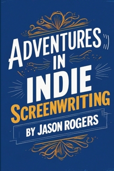 Paperback Adventures in Indie Screenwriting Book