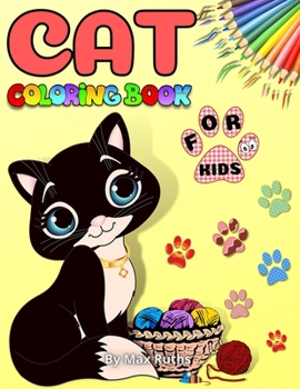 Cat Coloring Book For Kids: Cute Cat Coloring Book For Toddlers, Boys and Girls / Book For Kids, Preschool and Kindergarten/Fun and Easy Coloring and ... with maze, dot to dot for 2-4,3-5,4-8 years