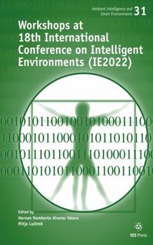 Paperback Workshops at 18th International Conference on Intelligent Environments (IE2022) (Ambient Intelligence and Smart Environments, 31) Book