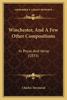 Paperback Winchester, And A Few Other Compositions: In Prose And Verse (1835) Book