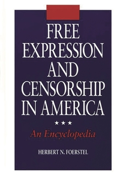 Hardcover Free Expression and Censorship in America: An Encyclopedia Book