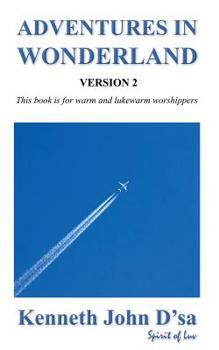 Paperback Adventures in Wonderland Version 2: This book is for warming lukewarm worshippers Book