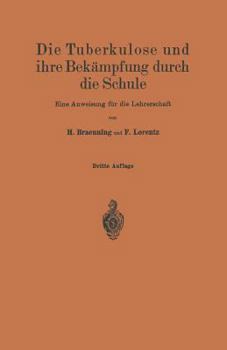 Paperback Die Tuberkulose Und Ihre Bekämpfung Durch Die Schule: Eine Anweisung Für Die Lehrerschaft [German] Book