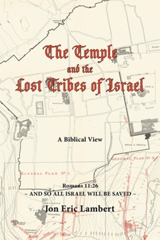 Paperback The Temple and the Lost Tribes of Israel: A Biblical View Book