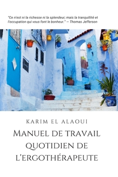 Manuel de Travail Quotidien de l'Ergothérapeute: L'outil Simple pour les Notes Importantes (French Edition)