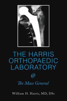 Paperback THE HARRIS ORTHOPAEDIC LABORATORY @ The Mass General Book