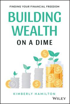 Hardcover Building Wealth on a Dime: Finding Your Financial Freedom Book