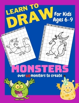 Learn To Draw For Kids Ages 6-9 monsters: Drawing Grid Activity Books for Kids To Draw monsters Cartoons