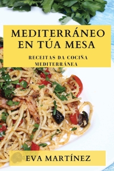 Paperback Mediterráneo en Túa Mesa: Receitas da Cociña Mediterránea [Galician] Book