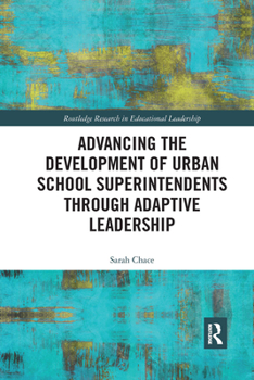 Paperback Advancing the Development of Urban School Superintendents through Adaptive Leadership Book