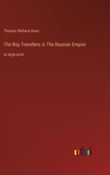 Hardcover The Boy Travellers in The Russian Empire: in large print Book