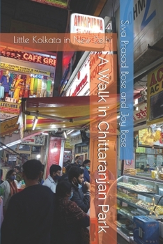 Paperback A Walk in Chittaranjan Park: Little Kolkata in New Delhi Book