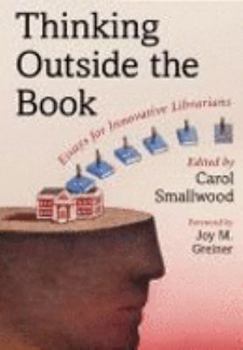 Paperback Thinking Outside the Book: Essays for Innovative Librarians Book