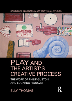 Paperback Play and the Artist's Creative Process: The Work of Philip Guston and Eduardo Paolozzi Book