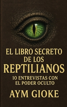 Paperback El libro secreto de los Reptilianos: 10 entrevistas con el poder oculto [Spanish] Book