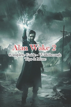 Paperback Alan Wake 2 Complete Guide - Walkthrough - Tips & More Book