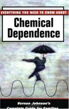 Paperback Everything You Need to Know about Chemical Dependence: Vernon Johnson's Complete Guide for Families Book