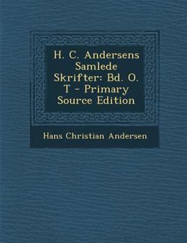 Paperback H. C. Andersens Samlede Skrifter: Bd. O. T [Danish] Book