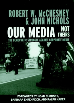 Paperback Our Media, Not Theirs: The Democratic Struggle Against Corporate Media Book