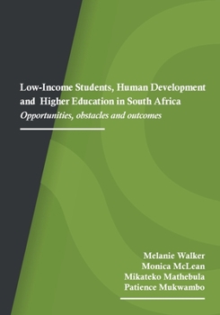 Paperback Low-Income Students, Human Development and Higher Education in South Africa: Opportunities, obstacles and outcomes Book