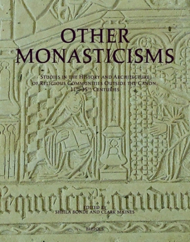 Hardcover Other Monasticisms: Studies in the History and Architecture of Religious Communities Outside the Canon, 11th-15th Centuries Book