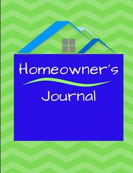 Homeowner's Journal: Essential House Info, Maintenance/Warranty Logs, Project Planner All in One Location