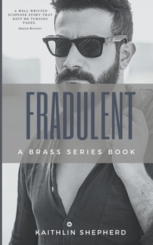 Fraudulent - Book #4 of the Brass