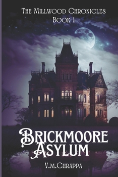 Paperback The Millwood Chronicles: Brickmoore Asylum Book