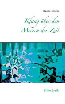 Paperback Klang über den Meeren der Zeit: Stille Lyrik [German] Book