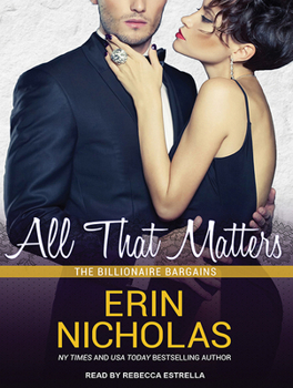 All That Matters - Book #3 of the Billionaire Bargains