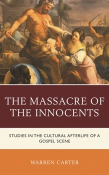 Hardcover Massacre of the Innocents: Studies in the Cultural Afterlife of a Gospel Scene Book