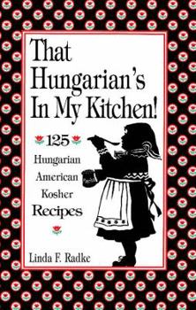 Paperback That Hungarian's in My Kitchen: 125 Hungarian/American Recipes Book