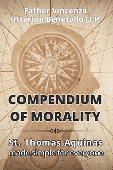 Compendium of morality: St. Thomas Aquinas made simple for everyone (San Tommaso d'Aquino)