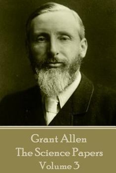 Paperback Grant Allen - The Science Papers: Volume III Book